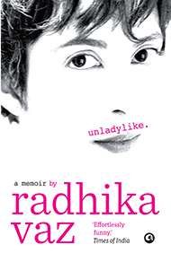 Unladylike a Memoir by Radhika Vaz